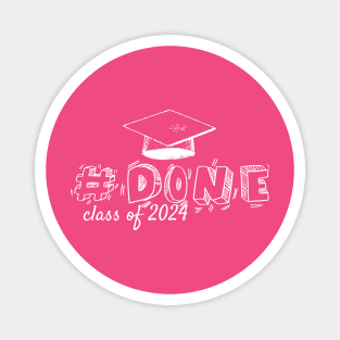 #Done, Class of 2024, Graduation design Magnet